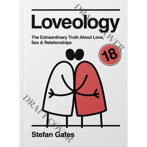Loveology: The Explicit and Extraordinary Truth about Love, Sex & Relationships - Hardcover
