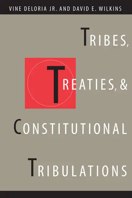 Tribes, Treaties, and Constitutional Tribulations - Paperback