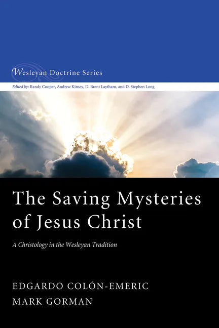 The Saving Mysteries of Jesus Christ: A Christology in the Wesleyan Tradition - Paperback