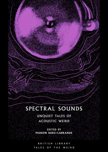 Spectral Sounds: Unquiet Tales of Acoustic Weird - Paperback