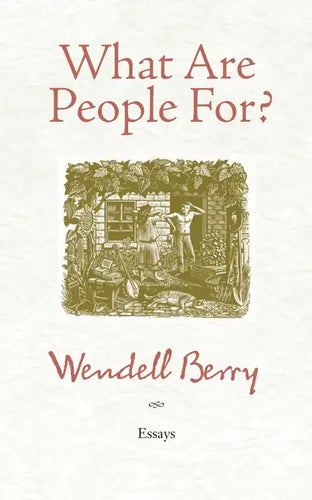 What Are People For?: Essays - Paperback