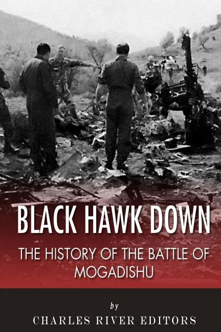 Black Hawk Down: The History of the Battle of Mogadishu - Paperback