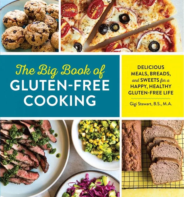 The Big Book of Gluten Free Cooking: Delicious Meals, Breads, and Sweets for a Happy, Healthy Gluten-Free Life - Paperback