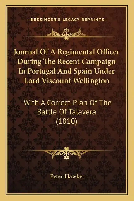 Journal Of A Regimental Officer During The Recent Campaign In Portugal And Spain Under Lord Viscount Wellington: With A Correct Plan Of The Battle Of - Paperback
