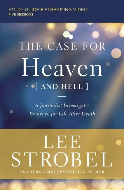 The Case for Heaven (and Hell) Bible Study Guide Plus Streaming Video: A Journalist Investigates Evidence for Life After Death - Paperback