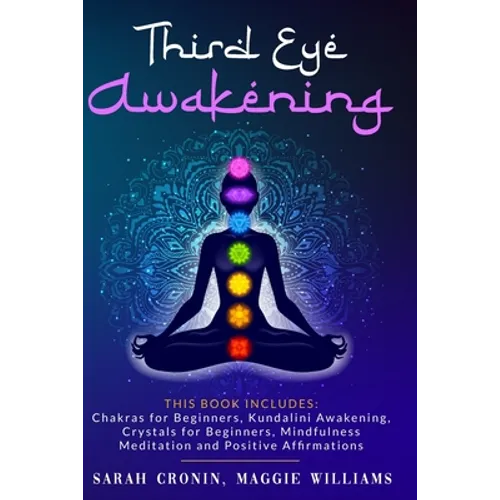 Third Eye Awakening: 5 in 1 Bundle: Chakras for Beginners, Reiki Healing, Kundalini Awakening, Crystals for Beginners, Mindfulness Meditati - Paperback