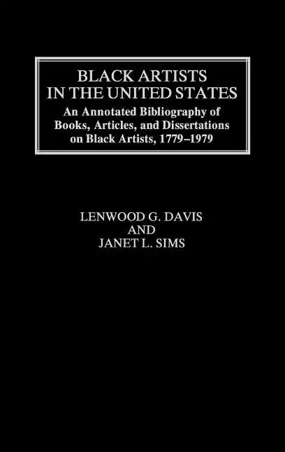 Black Artists in the United States: An Annotated Bibliography of Books, Articles, and Dissertations on Black Artists, 1779-1979 - Hardcover