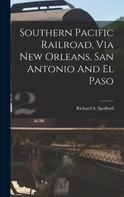 Southern Pacific Railroad, Via New Orleans, San Antonio And El Paso - Hardcover