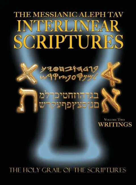 Messianic Aleph Tav Interlinear Scriptures Volume Two the Writings, Paleo and Modern Hebrew-Phonetic Translation-English, Bold Black Edition Study Bib - Hardcover