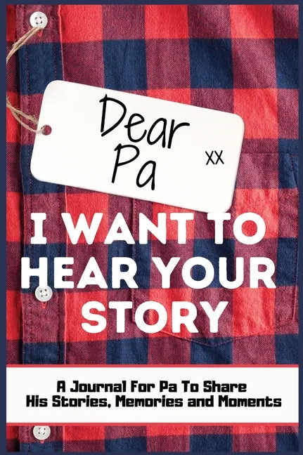 Dear Pa. I Want To Hear Your Story: A Guided Memory Journal to Share The Stories, Memories and Moments That Have Shaped Pa's Life 7 x 10 inch Hardback - Hardcover