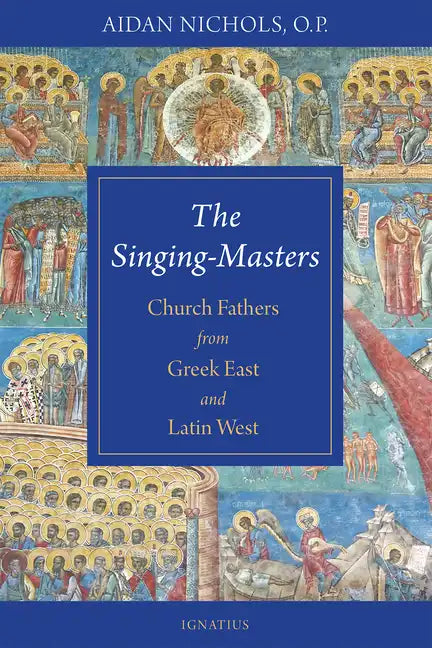 The Singing-Masters: Church Fathers from Greek East and Latin West - Paperback