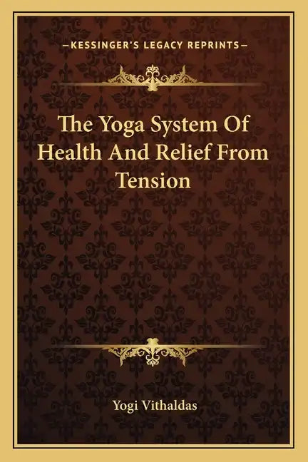 The Yoga System of Health and Relief from Tension - Paperback