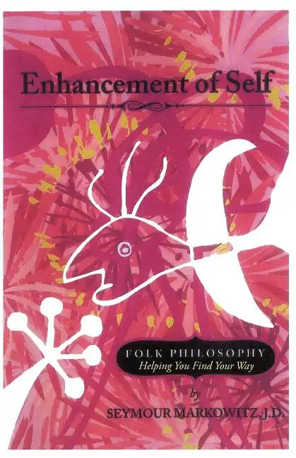 Enhancement of Self: Folk Philosophy - Helping You Find Your Way - Paperback