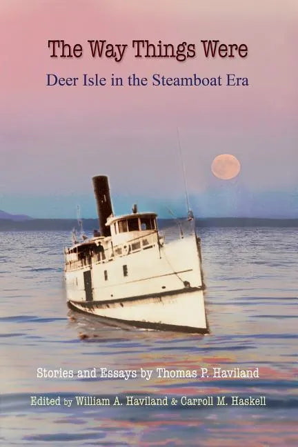 The Way Things Were: Deer Isle in the Steamboat Era - Paperback