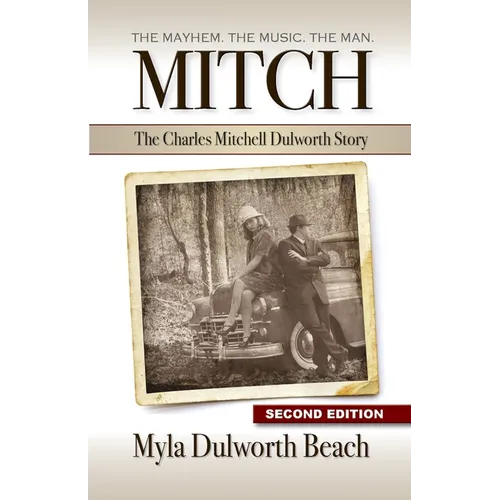Mitch The Charles Mitchell Dulworth Story: The Mayhem. The Music. The Man. - Paperback