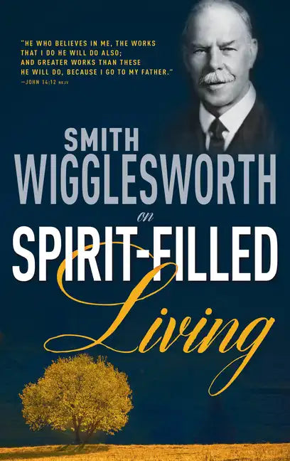 Smith Wigglesworth on Spirit-Filled Living - Paperback