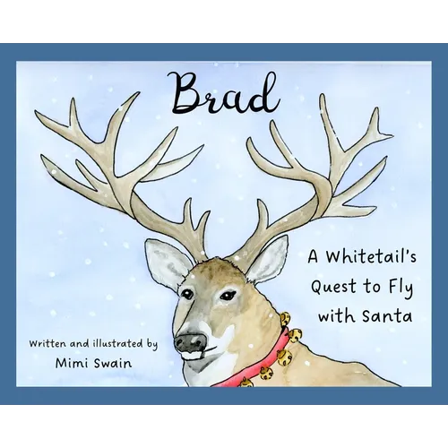 Brad: A Whitetail's Quest to Fly with Santa - Hardcover