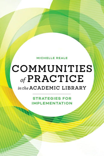 Communities of Practice in the Academic Library: Strategies for Implementation - Paperback