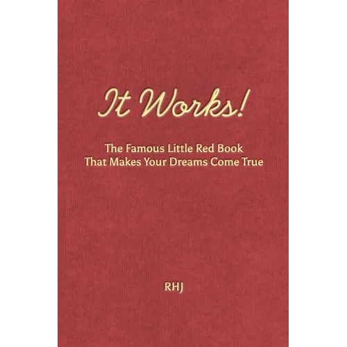 It Works!: The Famous Little Red Book That Makes Your Dreams Come True - Paperback