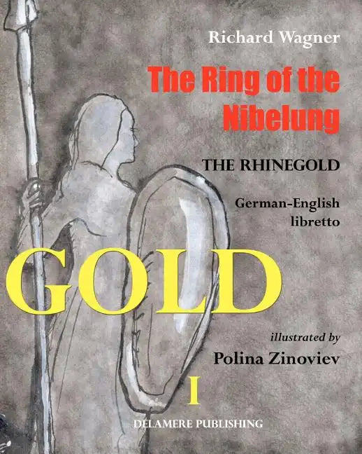 The Ring of the Nibelung: German - English libretto 