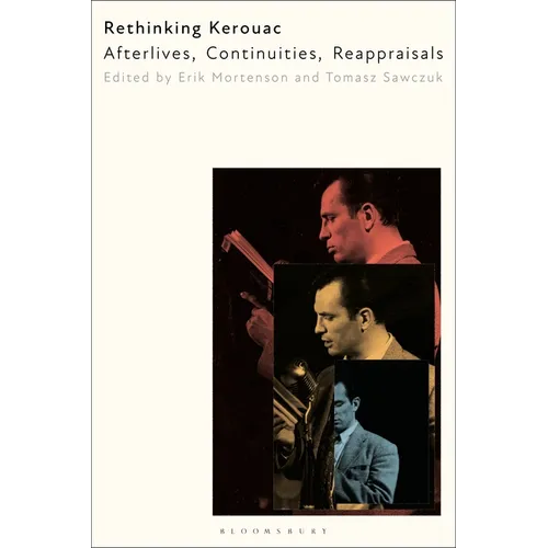 Rethinking Kerouac: Afterlives, Continuities, Reappraisals - Hardcover