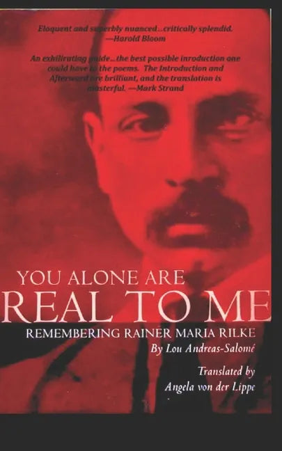 You Alone Are Real to Me: Remembering Rainer Maria Rilke - Paperback