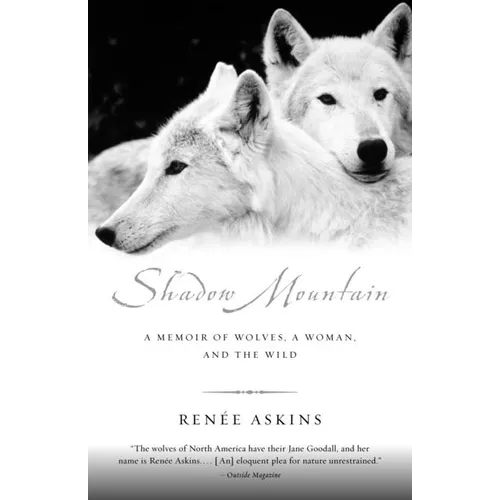 Shadow Mountain: A Memoir of Wolves, a Woman, and the Wild - Paperback