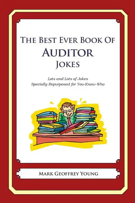 The Best Ever Book of Auditor Jokes: Lots and Lots of Jokes Specially Repurposed for You-Know-Who - Paperback