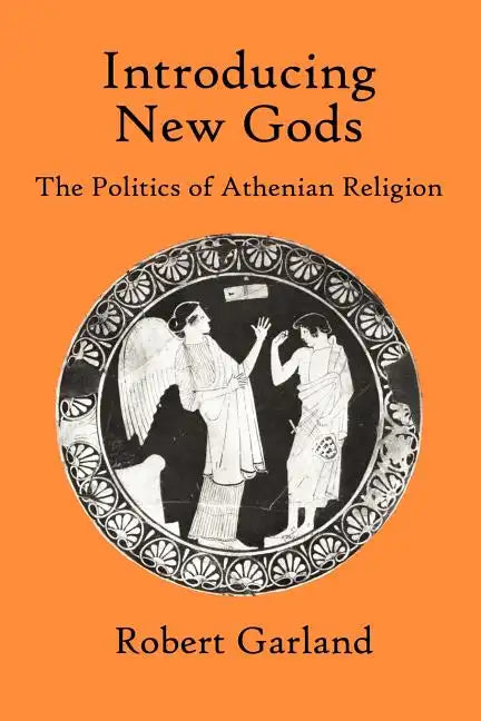 Introducing New Gods: The Politics of Athenian Religion - Paperback