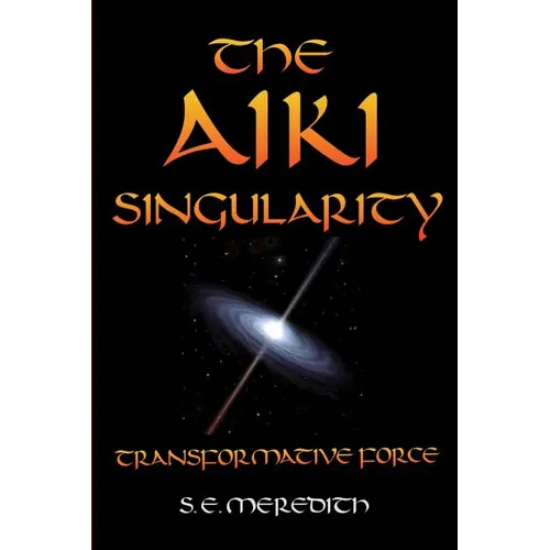 The Aiki Singularity: Transformative Power - Paperback