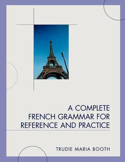 A Complete French Grammar for Reference and Practice - Paperback