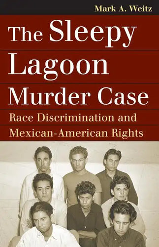 The Sleepy Lagoon Murder Case: Race Discrimination and Mexican-American Rights - Paperback