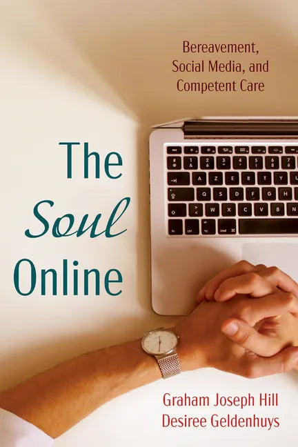 The Soul Online: Bereavement, Social Media, and Competent Care - Hardcover