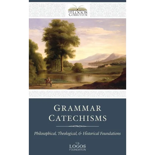 Grammar Catechisms: Philosophical, Theological, and Historical Foundations - Hardcover