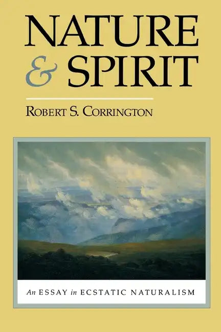 Nature and Spirit: An Essay in Ecstatic Naturalism - Paperback