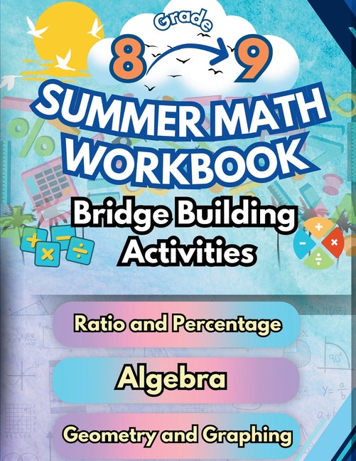 Summer Math Workbook 8-9 Grade Bridge Building Activities: 8th to 9th Grade Summer Essential Skills Practice Worksheets - Paperback