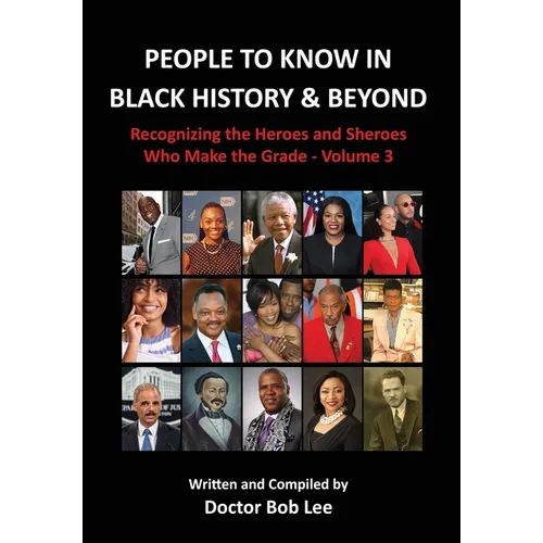 People to Know in Black History & Beyond: Recognizing the Heroes and Sheroes Who Make the Grade - Volume 3 - Hardcover