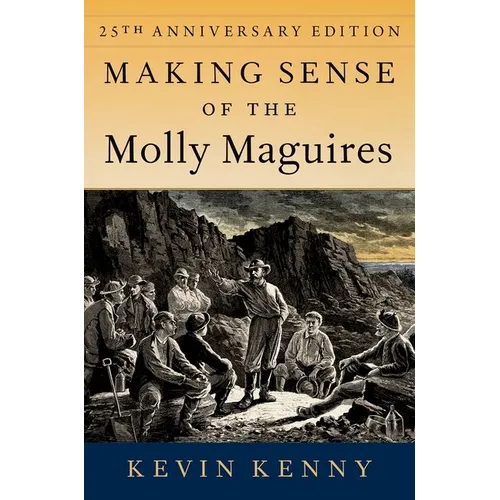 Making Sense of the Molly Maguires: Twenty-Fifth Anniversary Edition - Paperback