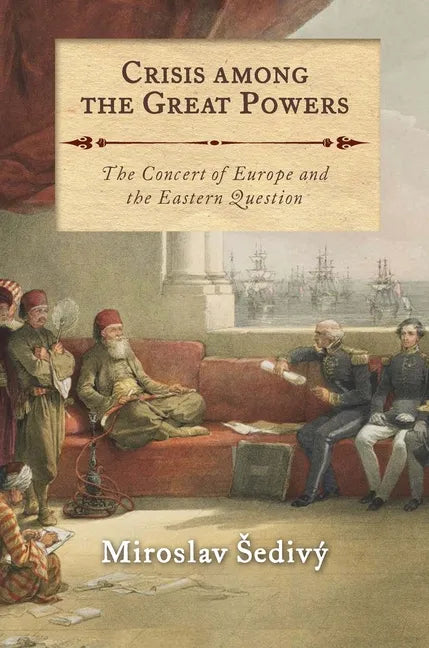 Crisis Among the Great Powers: The Concert of Europe and the Eastern Question - Paperback