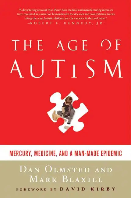 Age of Autism: Mercury, Medicine, and a Man-Made Epidemic - Paperback