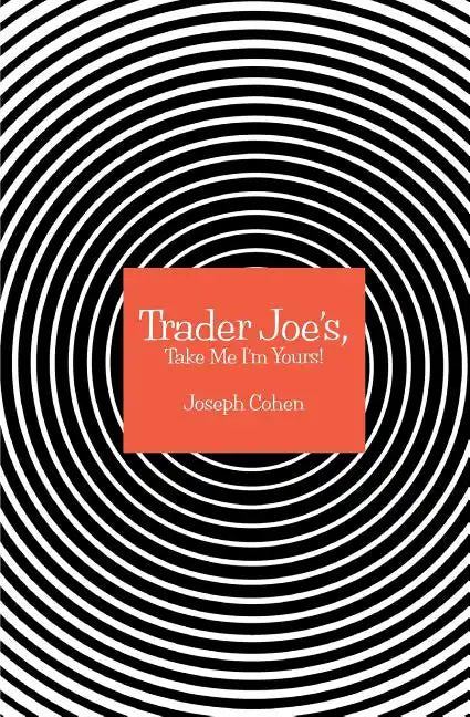 Trader Joe's, Take Me I'm Yours! - Paperback