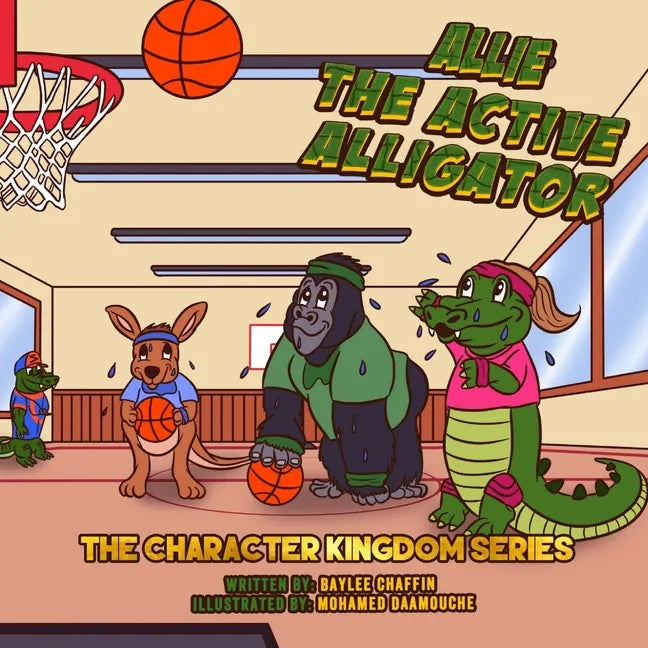 Allie the Active Alligator: The Character Kingdom Series - Paperback