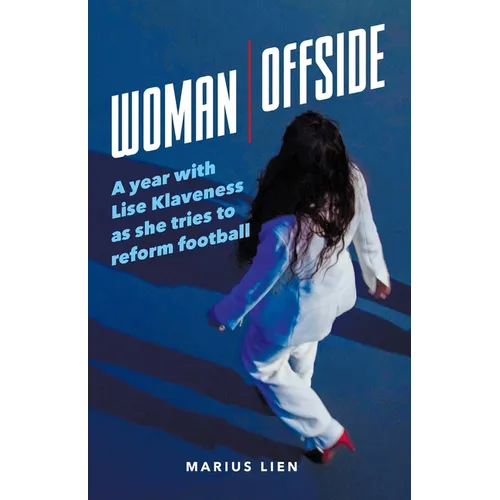 Woman Offside: A year with Lise Klaveness as she tries to reform football - Paperback