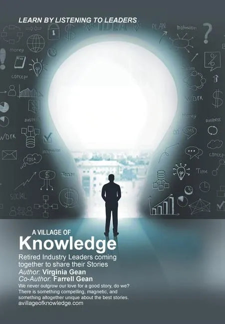 A Village of Knowledge: Retired Industry Leaders Coming Together to Share Their Stories - Hardcover