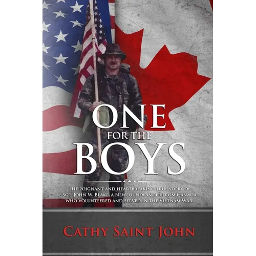 One For The Boys: The Poignant and Heartbreaking True Story of SGT. John W. Blake, a Newfoundlander from Canada who Volunteered and Serv - Paperback