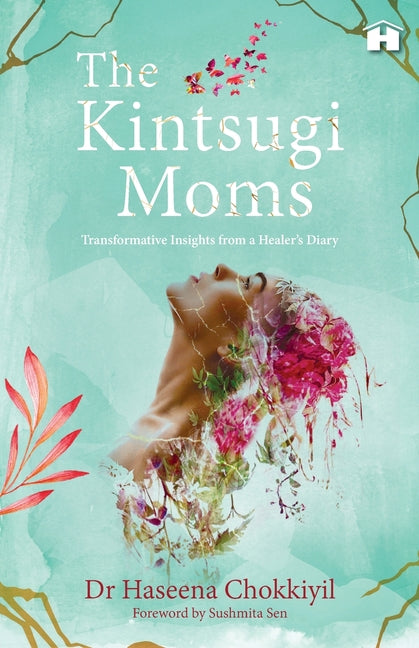 The Kintsugi Moms: Transformative Insights from a Healer's Diary - Paperback