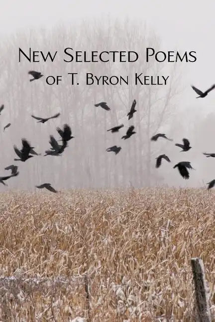 New Selected Poems of T.Byron Kelly - Paperback