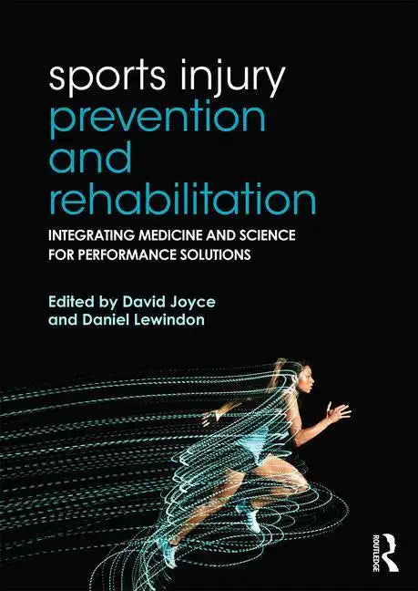 Sports Injury Prevention and Rehabilitation: Integrating Medicine and Science for Performance Solutions - Paperback