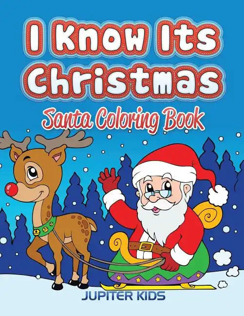I Know Its Christmas: Santa Coloring Book - Paperback