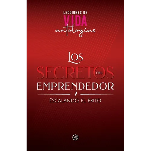 Los Secretos del Emprendedor: Escalando el Éxito - Paperback